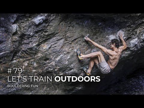 Let's Train Outdoors / Bouldering Fun