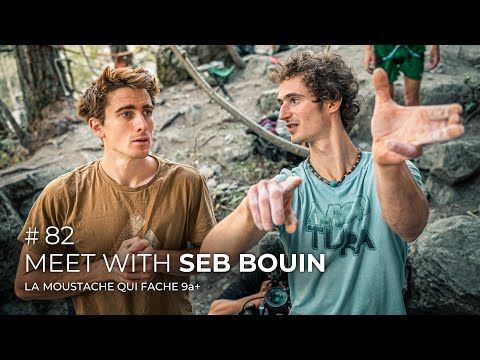 Meet with Seb Bouin / La Moustache qui Fache 9a+