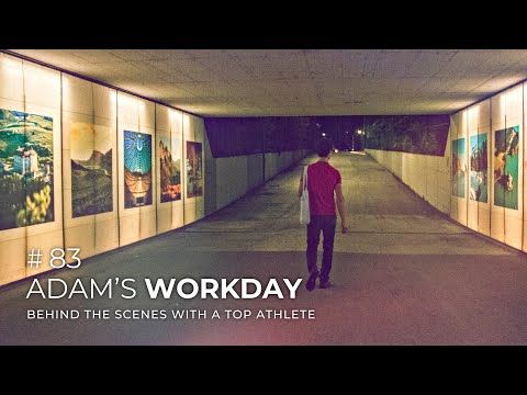 Adam's Workday / Behind the Scenes with a Top Athlete