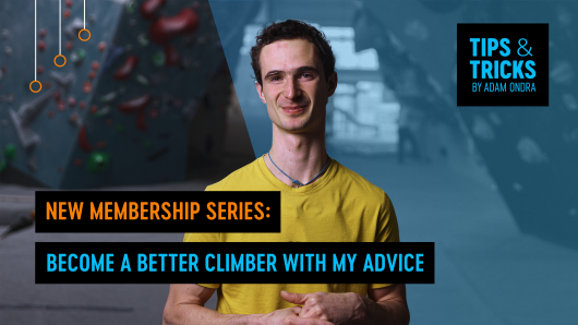 Enjoy new Tips & Tricks series by Adam Ondra and Push Your Climbing to the Next Level